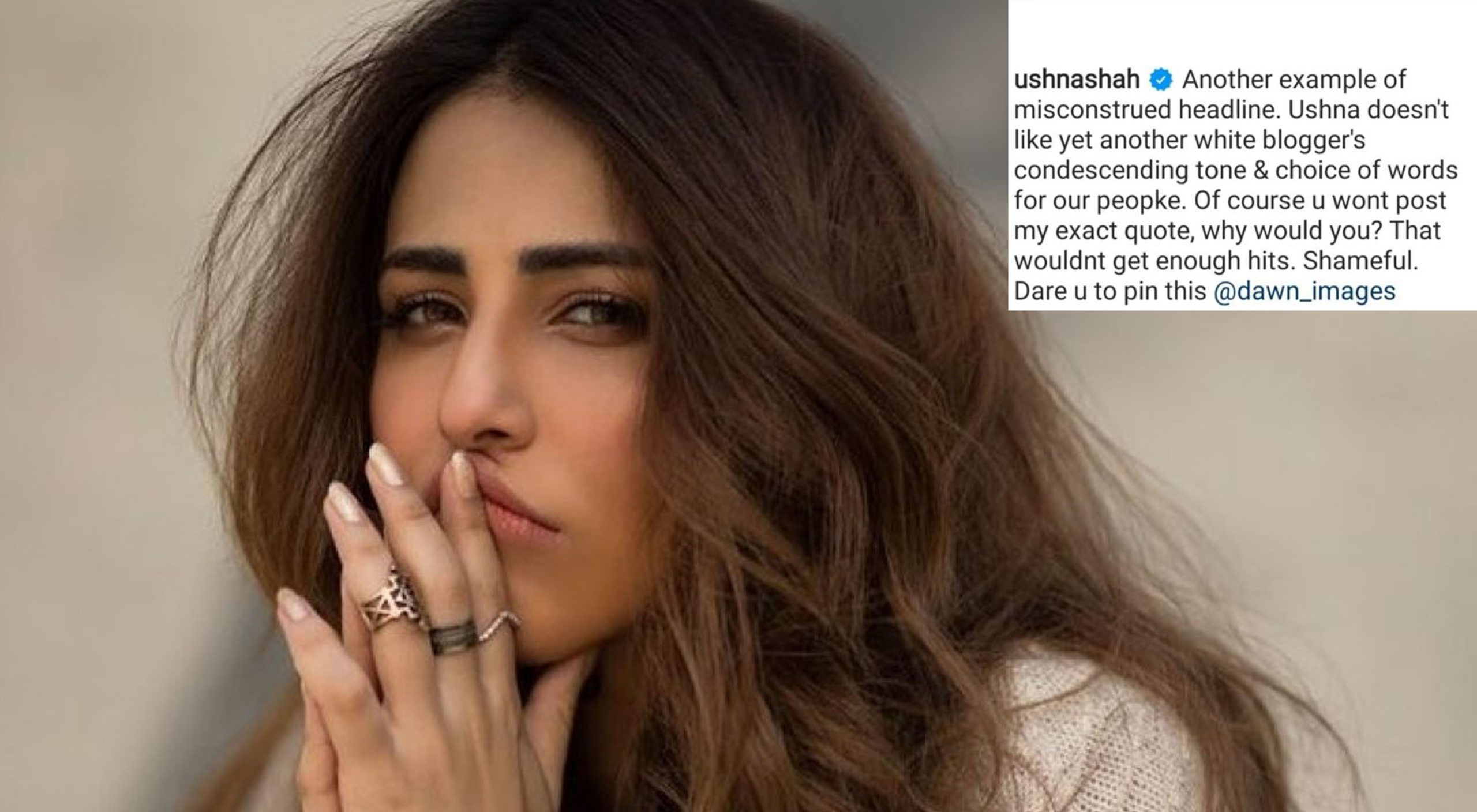 `Actress Ushna Shah has shamed 'Dawn imagines' for misleading her story on Instagram in which she has called Canadian vlogger Rosie Gabrielle a 'white saviour'. (Instagram)